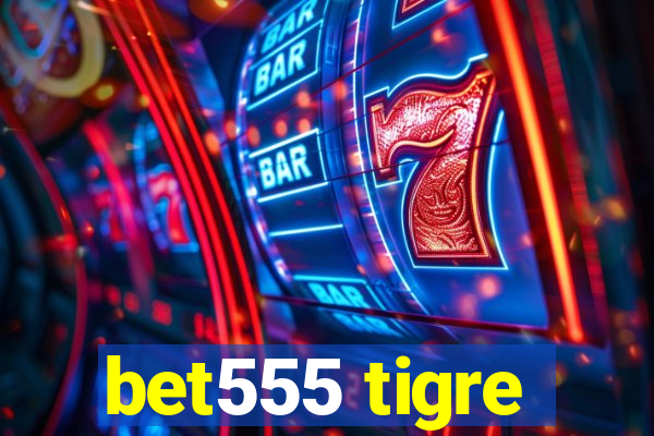 bet555 tigre